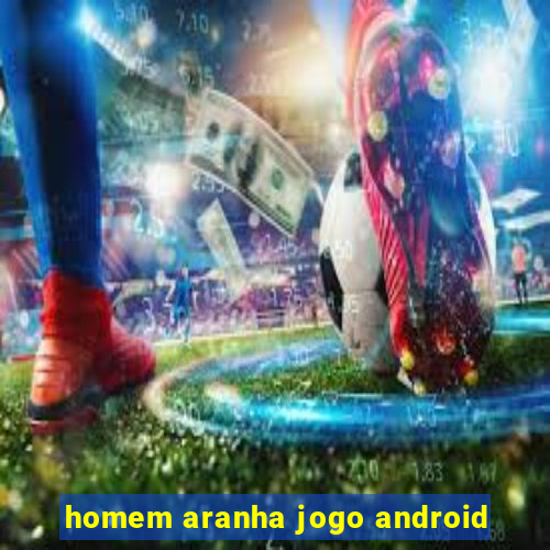 homem aranha jogo android